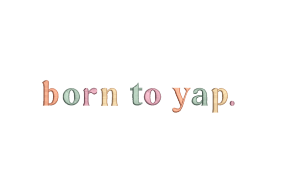 Born to Yap Embroidery Design